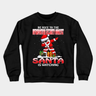 Be Nice To The Information Security Analyst Santa  Santa is Watching Crewneck Sweatshirt